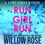 Run girl run : [a] Harry Hunter mystery cover image