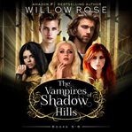 The vampires of shadow hills series. Books 5-6 cover image