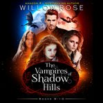 The vampires of shadow hills series, volumes 9-10 cover image