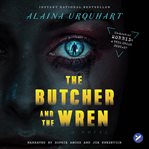 The Butcher and the Wren : A Novel cover image
