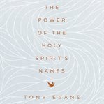 The power of the holy spirit's names cover image