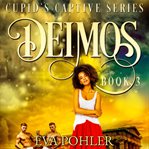 Deimos : Cupid's Captive cover image