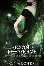 Beyond the grave : Ministry of Curiosities cover image