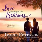 Love through the seasons : 4 stories from a beloved author cover image