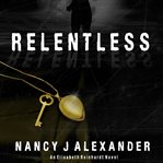 Relentless : Elisabeth Reinhardt cover image