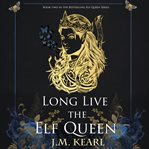 Long live the elf queen : Elf Queen cover image