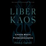 Liber Kaos : chaos magic for the pandaemonaeon cover image