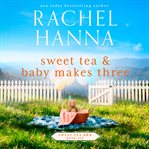 Sweet tea & baby makes three cover image