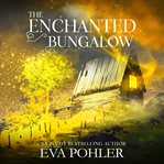 The Enchanted Bungalow : Mystery House cover image