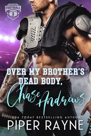 Over My Brother's Dead Body, Chase Andrews : Kingsmen Football Stars cover image