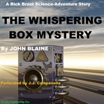 The Whispering Box Mystery : Rick Brant Electronic Adventure cover image