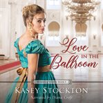 Love in the Ballroom : Women of Worth cover image
