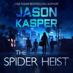 The Spider Heist : Spider Heist Thrillers cover image