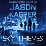 The Sky Thieves : Spider Heist Thrillers cover image