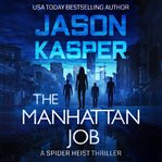 The Manhattan Job : Spider Heist Thrillers cover image