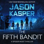 The Fifth Bandit : Spider Heist Thrillers cover image