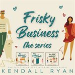 Frisky business : the series cover image