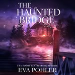 The Haunted Bridge : Mystery House cover image