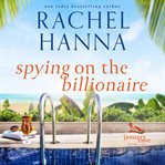Spying on the Billionaire : January Cove cover image