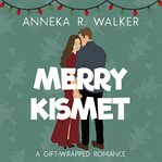 Merry Kismet : A Sweet Romantic Comedy. Gift-Wrapped Romance cover image