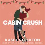Cabin Crush : Gift-Wrapped Romance cover image