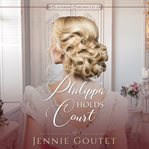 Philippa Holds Court : Clavering Chronicles cover image