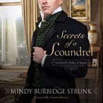 The Secrets of a Scoundrel : Scoundrels, Rakes, and Rogues cover image