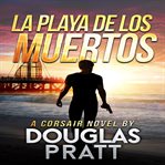 La Playa de los Muertos : Corsair cover image