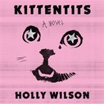 Kittentits : A Novel cover image