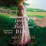 Arabella and the Reluctant Duke : A Sweet Regency Romance cover image