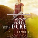 Penelope and the Wicked Duke : A Sweet Regency Romance cover image