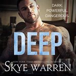 Deep : A Dark Billionaire Romance. Chicago Underground cover image