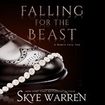 Falling for the Beast : Modern Fairy Tale cover image