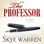 The Professor : A Student / Teacher, Ex-Boyfriend's Father, Secret Society Romance. Tanglewood University cover image