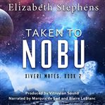 Taken to Nobu : A SciFi Alien Romance. Xiveri Mates cover image