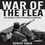 War of the Flea : The Classic Study of Guerrilla Warfare cover image