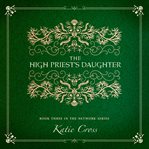 The High Priest's Daughter : Network cover image