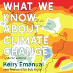 What We Know about Climate Change : Updated with a new foreword by Bob Inglis (The MIT Press) cover image