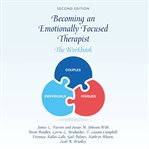 Becoming an Emotionally Focused Therapist : The Workbook cover image