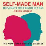 Self-Made Man : One Woman's Year Disguised as a Man cover image