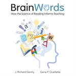 Brain Words : How the Science of Reading Informs Teaching cover image