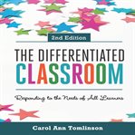 The Differentiated Classroom : Responding to the Needs of All Learners cover image