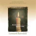 Revival Praying : An Urgent and Powerful Message for the Family of Christ cover image
