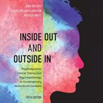 Inside Out and Outside In : Psychodynamic Clinical Theory and Psychopathology in Contemporary Multicultural Contexts cover image