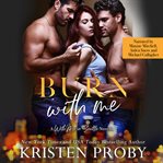 Burn With Me : With Me In Seattle cover image