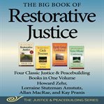 The Big Book of Restorative Justice : Four Classic Justice & Peacebuilding Books in One Volume (Justice and Peacebuilding) cover image