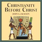 Christianity Before Christ cover image