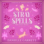 Stray Spells : A Nine Lives Magic Mystery. Nine Lives Magic Mysteries cover image