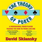The Theory of Poker : A Professional Poker Player Teaches You How to Think Like One cover image