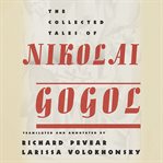 The Collected Tales of Nikolai Gogol : Vintage Classics cover image